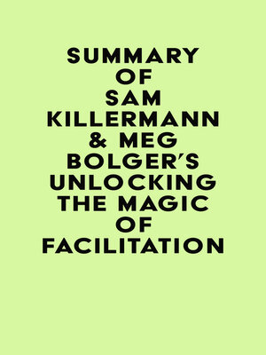 cover image of Summary of Sam Killermann & Meg Bolger's Unlocking the Magic of Facilitation
